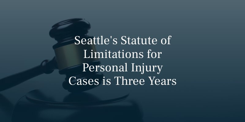 Seattle's Statute of Limitations for Personal Injury Cases is Three Years