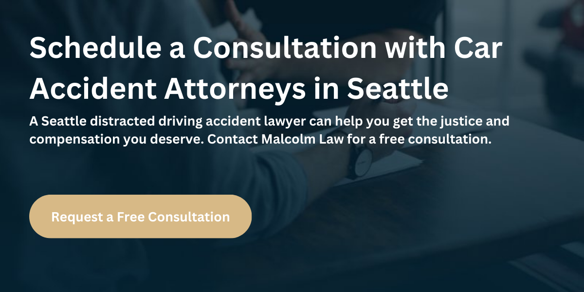 Contact a distracted driving accident attorney in Seattle, WA for a free case consultation.